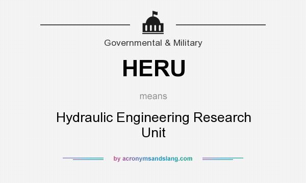 What does HERU mean? It stands for Hydraulic Engineering Research Unit