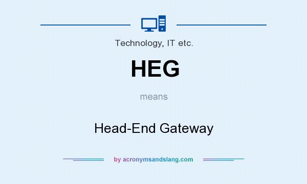What does HEG mean? It stands for Head-End Gateway