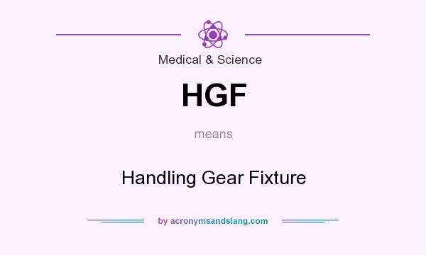 What does HGF mean? It stands for Handling Gear Fixture