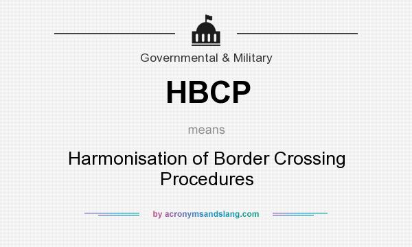 What does HBCP mean? It stands for Harmonisation of Border Crossing Procedures