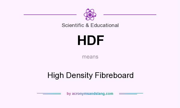 What does HDF mean? It stands for High Density Fibreboard