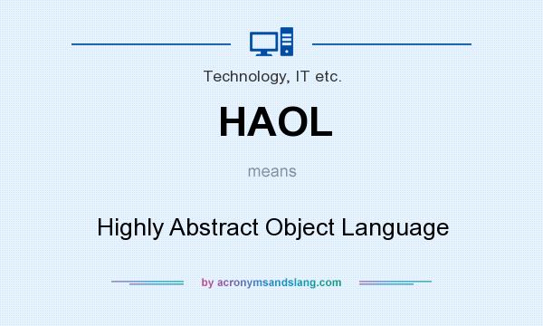 What does HAOL mean? It stands for Highly Abstract Object Language