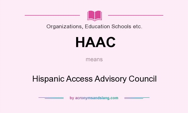 What does HAAC mean? It stands for Hispanic Access Advisory Council