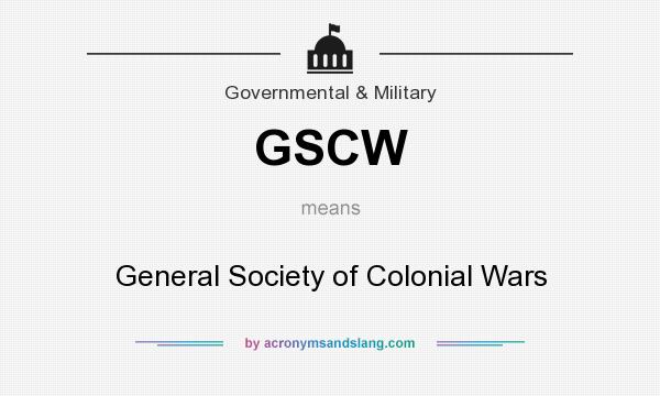 What does GSCW mean? It stands for General Society of Colonial Wars
