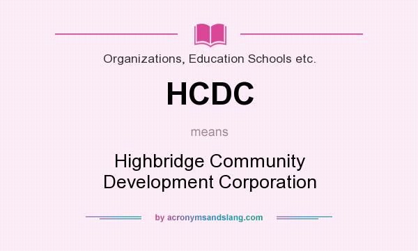 What does HCDC mean? It stands for Highbridge Community Development Corporation