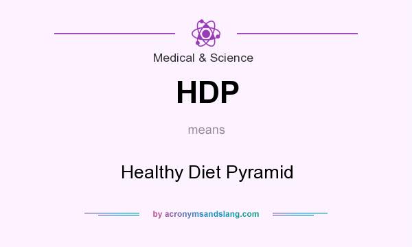 What does HDP mean? It stands for Healthy Diet Pyramid