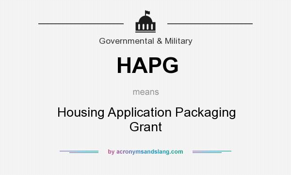 What does HAPG mean? It stands for Housing Application Packaging Grant