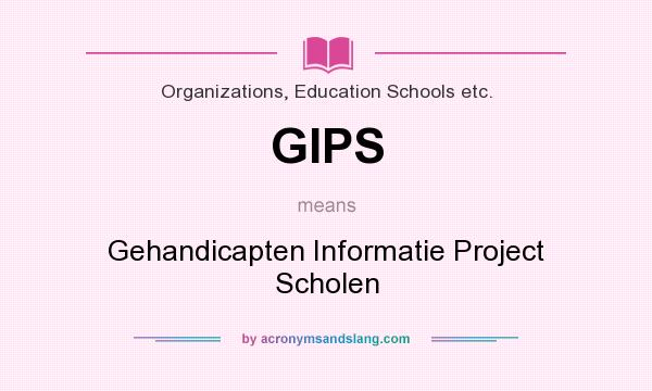 What does GIPS mean? It stands for Gehandicapten Informatie Project Scholen