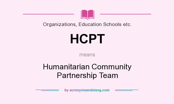 What does HCPT mean? It stands for Humanitarian Community Partnership Team