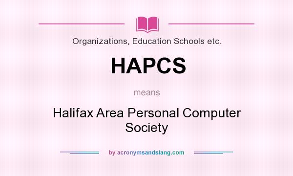 What does HAPCS mean? It stands for Halifax Area Personal Computer Society