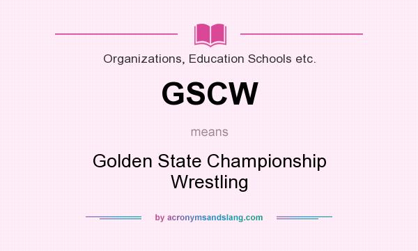What does GSCW mean? It stands for Golden State Championship Wrestling