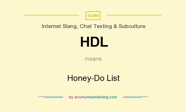What does HDL mean? It stands for Honey-Do List