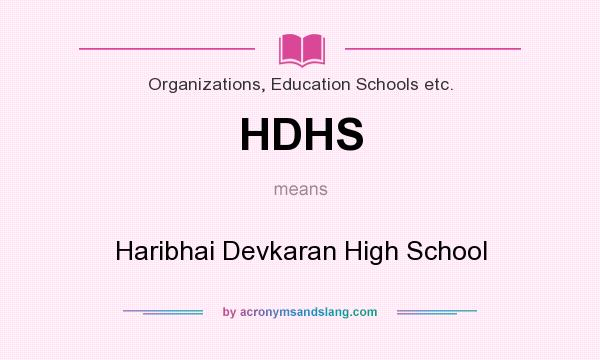 What does HDHS mean? It stands for Haribhai Devkaran High School