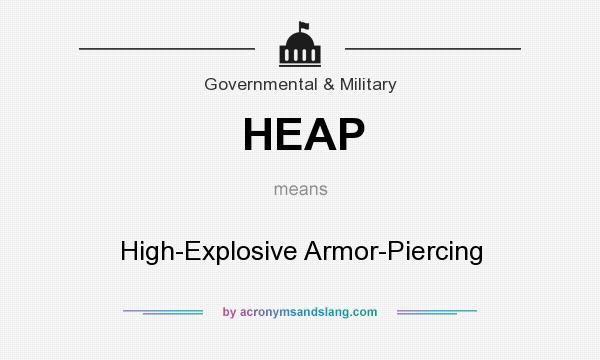 What does HEAP mean? It stands for High-Explosive Armor-Piercing