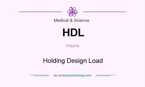 What does HDL mean? It stands for Holding Design Load