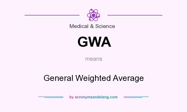 What does GWA mean? It stands for General Weighted Average