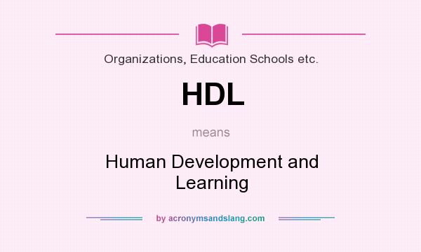 What does HDL mean? It stands for Human Development and Learning