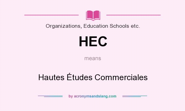 What does HEC mean? It stands for Hautes Études Commerciales