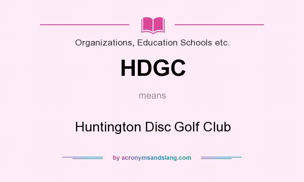What does HDGC mean? It stands for Huntington Disc Golf Club