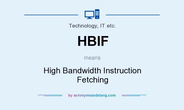 What does HBIF mean? It stands for High Bandwidth Instruction Fetching