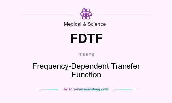 What does FDTF mean? It stands for Frequency-Dependent Transfer Function