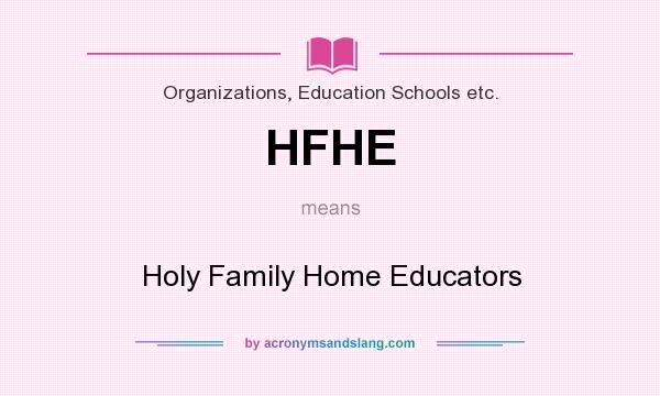 What does HFHE mean? It stands for Holy Family Home Educators