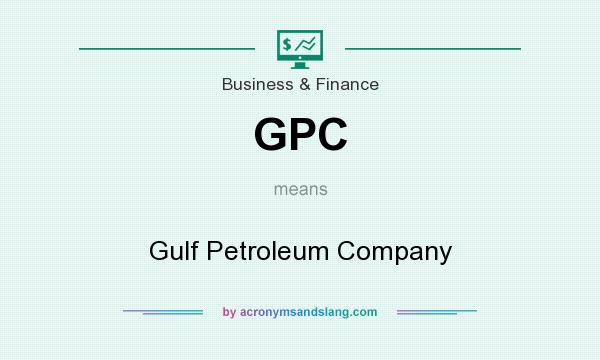 What does GPC mean? It stands for Gulf Petroleum Company
