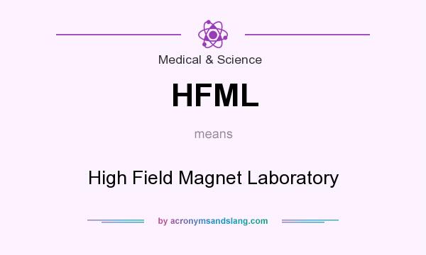 What does HFML mean? It stands for High Field Magnet Laboratory
