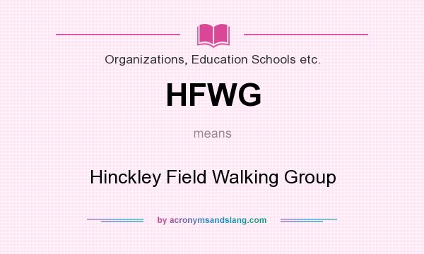 What does HFWG mean? It stands for Hinckley Field Walking Group