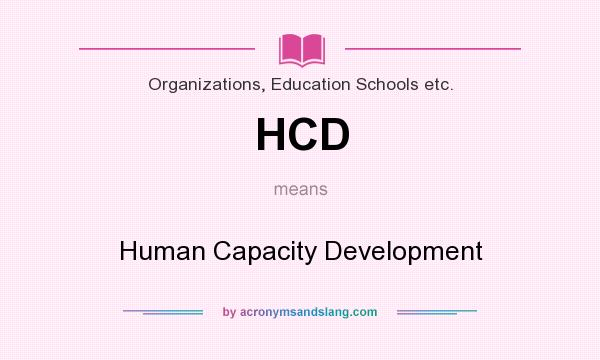 What does HCD mean? It stands for Human Capacity Development