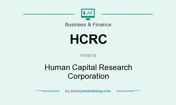 What does HCRC mean? It stands for Human Capital Research Corporation
