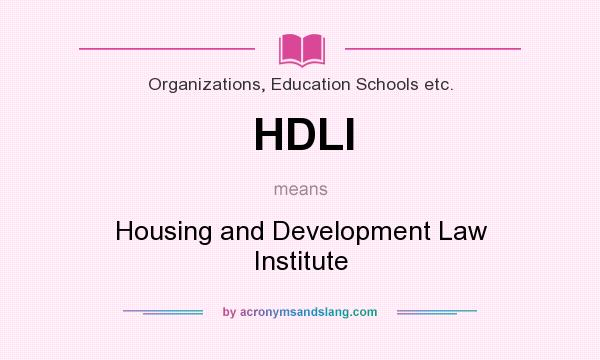 What does HDLI mean? It stands for Housing and Development Law Institute