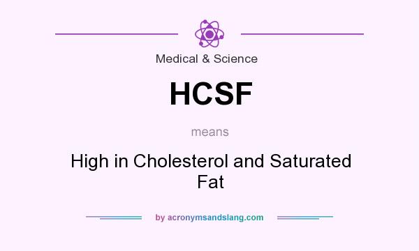 What does HCSF mean? It stands for High in Cholesterol and Saturated Fat