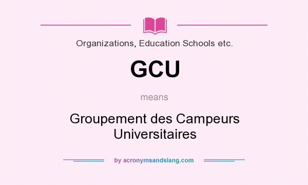 What does GCU mean? It stands for Groupement des Campeurs Universitaires