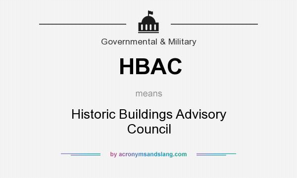 What does HBAC mean? It stands for Historic Buildings Advisory Council