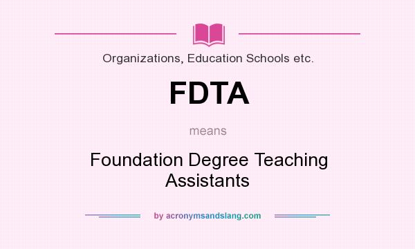 What does FDTA mean? It stands for Foundation Degree Teaching Assistants