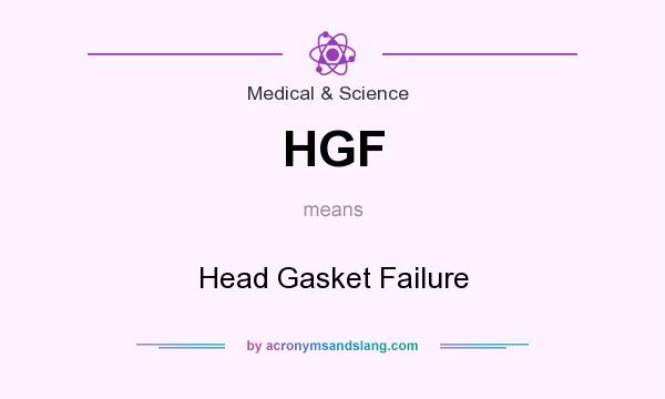 What does HGF mean? It stands for Head Gasket Failure