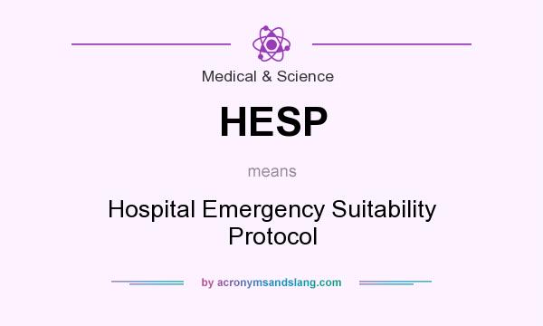 What does HESP mean? It stands for Hospital Emergency Suitability Protocol