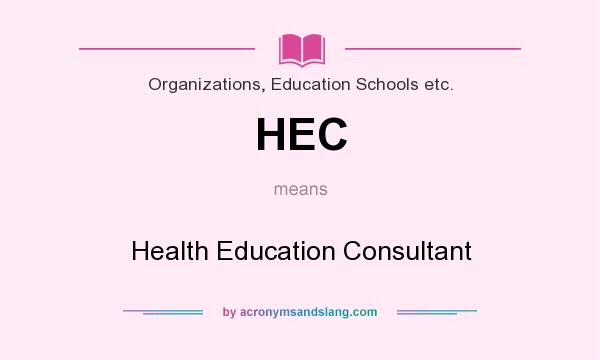 What does HEC mean? It stands for Health Education Consultant
