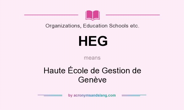 What does HEG mean? It stands for Haute École de Gestion de Genève