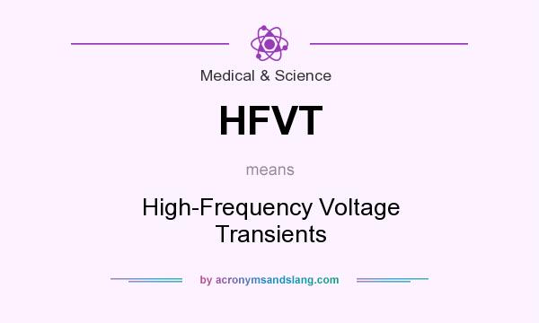 What does HFVT mean? It stands for High-Frequency Voltage Transients