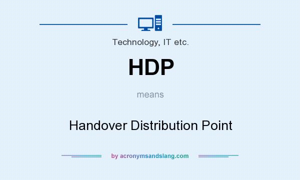 What does HDP mean? It stands for Handover Distribution Point