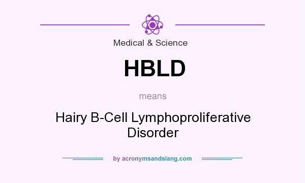 What does HBLD mean? It stands for Hairy B-Cell Lymphoproliferative Disorder