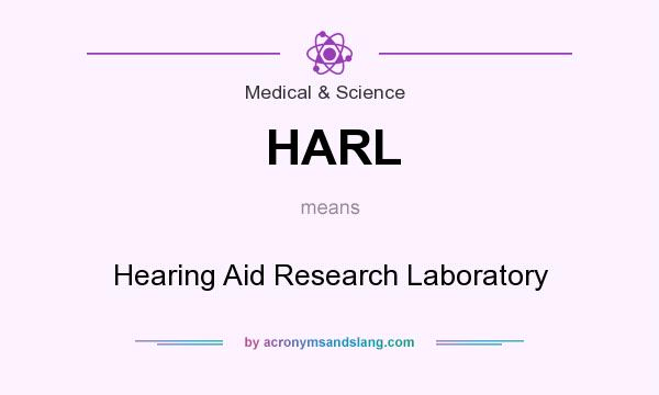 What does HARL mean? It stands for Hearing Aid Research Laboratory
