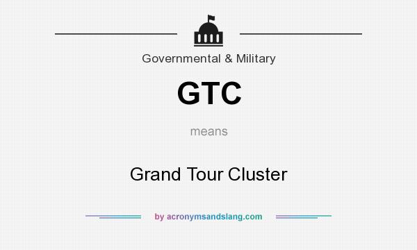 What does GTC mean? It stands for Grand Tour Cluster