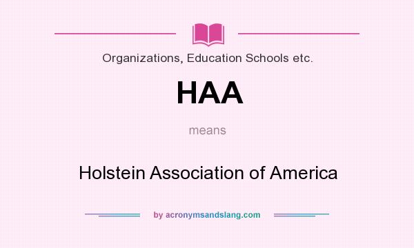 What does HAA mean? It stands for Holstein Association of America