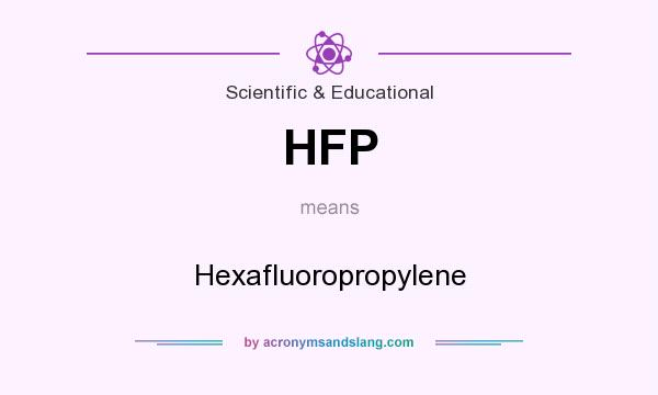 What does HFP mean? It stands for Hexafluoropropylene