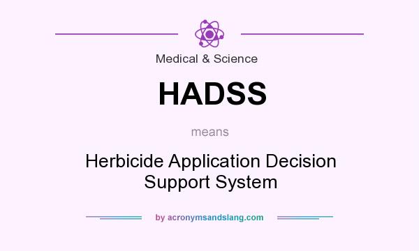 What does HADSS mean? It stands for Herbicide Application Decision Support System