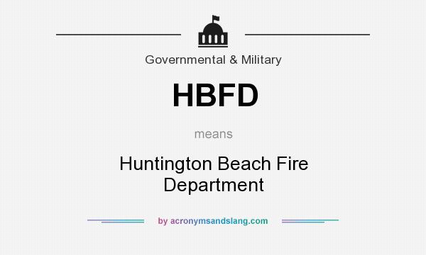 What does HBFD mean? It stands for Huntington Beach Fire Department