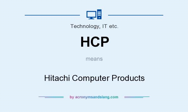 What does HCP mean? It stands for Hitachi Computer Products